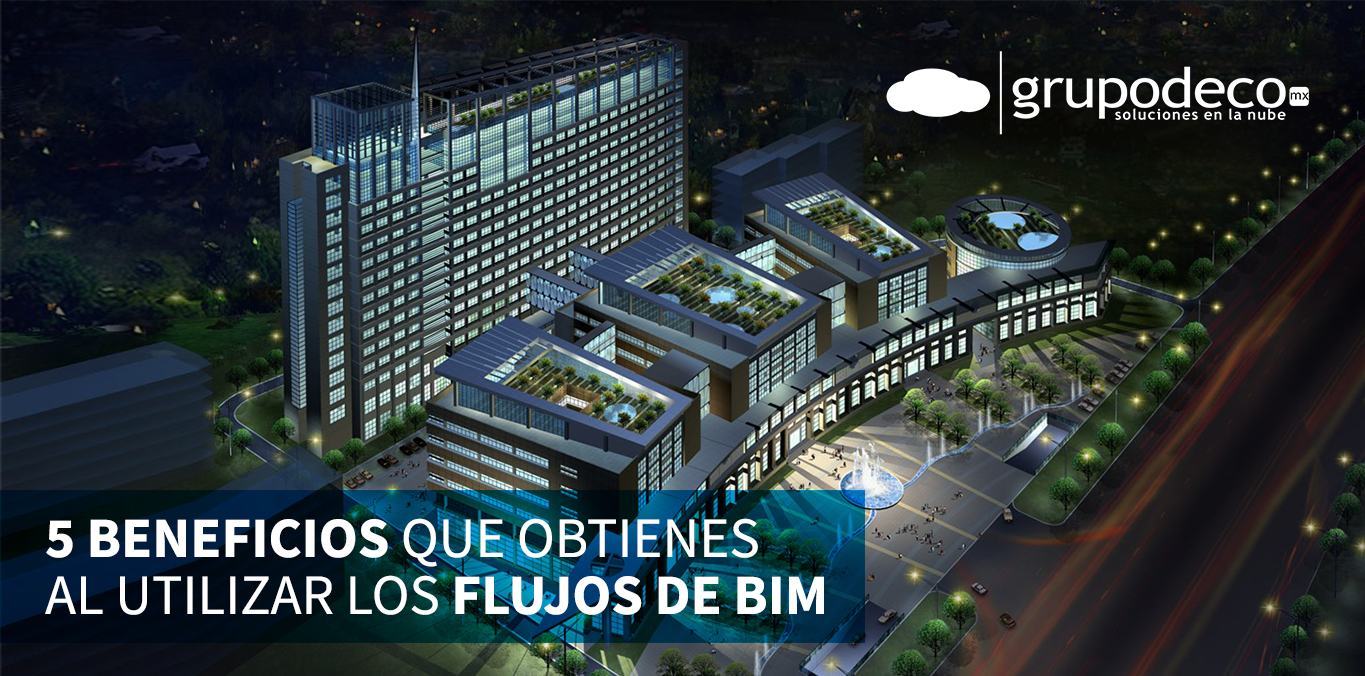 5 beneficios de usar la metodología BIM Grupo Deco